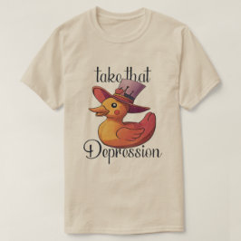 Ta den depressionen - kute och funny gummi Anka T Shirt