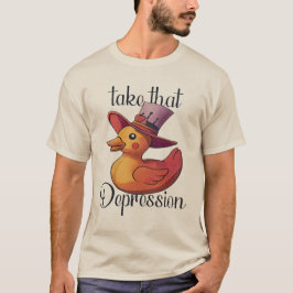 Ta den depressionen - kute och funny gummi Anka T Shirt