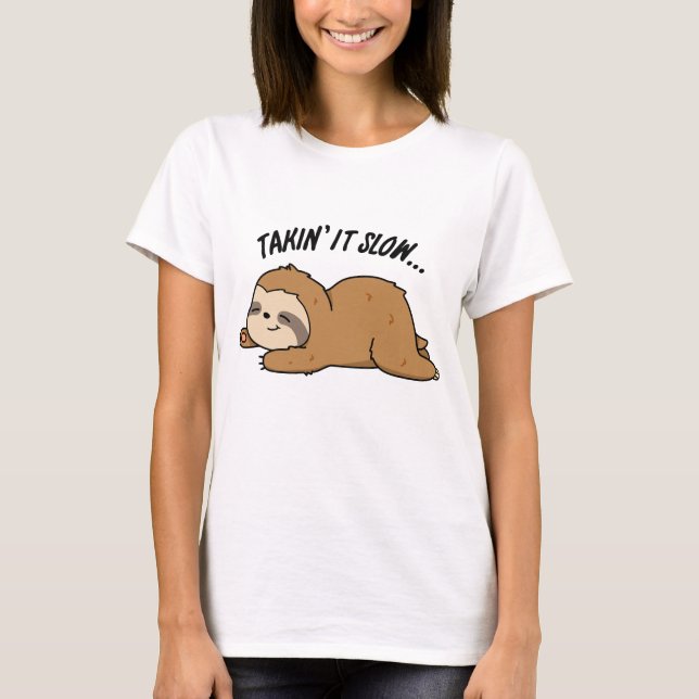 Ta det långsamt och roligt Sloth Pun T Shirt (Framsida)