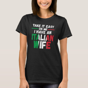 Ta det lugnt för mig. Jag har italienskt Italien I T Shirt