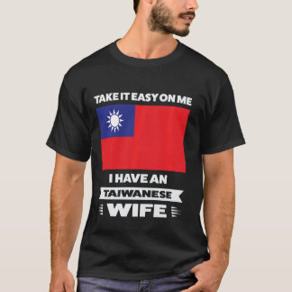 Ta det lugnt när jag har en taiwanesisk fru Taiwan T Shirt
