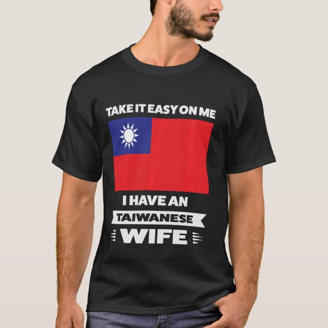 Ta det lugnt när jag har en taiwanesisk fru Taiwan T Shirt (Framsida)