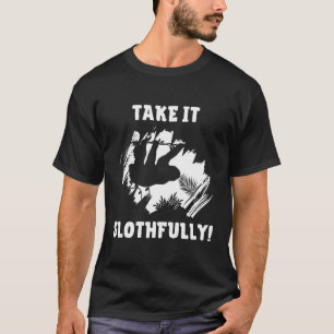 Ta det sakta och sakta långsamt entusiastiskt t shirt