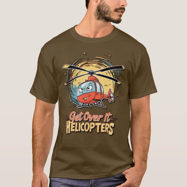 Ta dig över helikoptrar Humor T Shirt (Framsida)