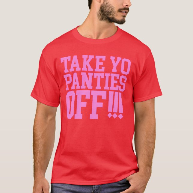 TA DIG PANTIES AV-vän T Shirt (Framsida)