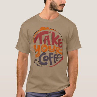 Ta din bästa morgonkaffe med vänner t shirt
