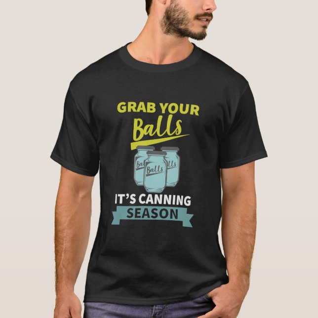 Ta din Bollar, det är att säga "Canning Season". T Shirt (Framsida)