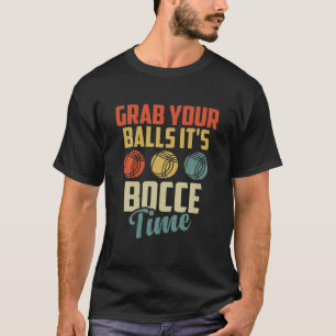 Ta din Bollar. Det är Bocce Time Funny Boll Playe T Shirt