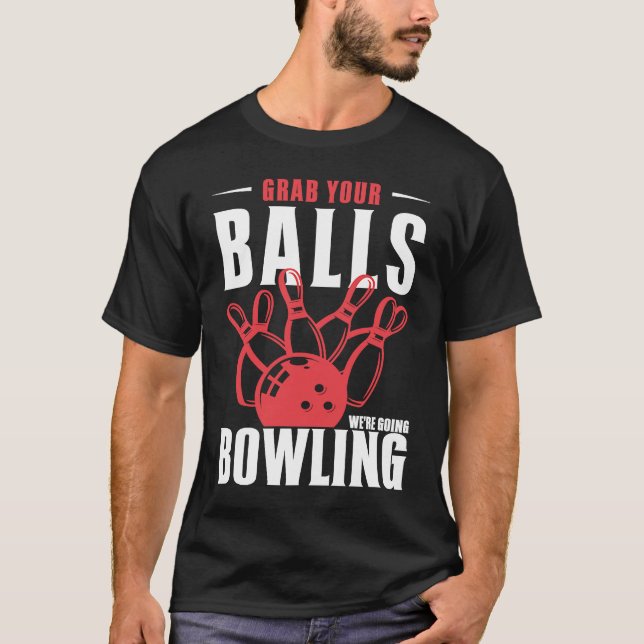Ta din Bollar... Vi ska göra det konstiga Bowlarea T Shirt (Framsida)
