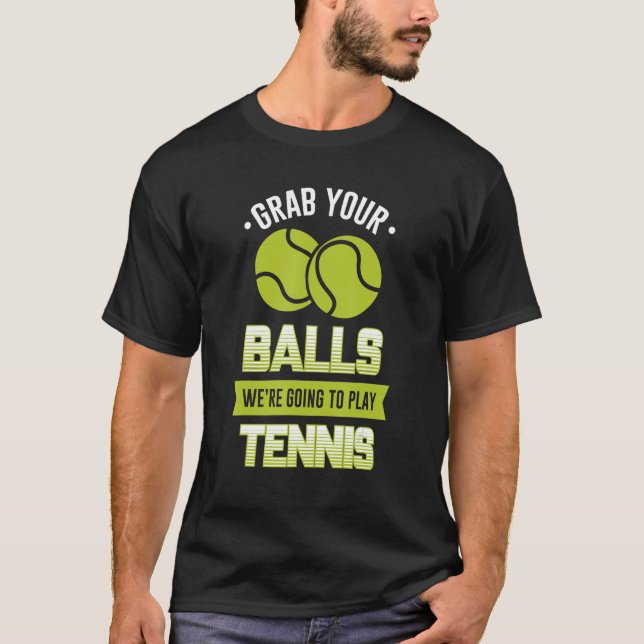 Ta din Bollar. Vi ska spela tennissoffert T Shirt (Framsida)