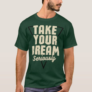 Ta din dröm på allvar Motiverande Citat Grön T Shirt