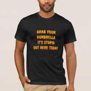 Ta din duplebrella. Det är häftigt idag T Shirt