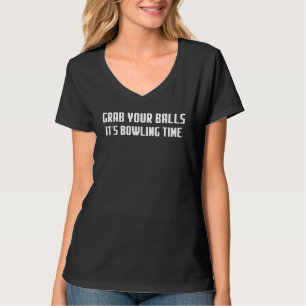 Ta dina klot Det är kägel tid Citat Sarcastic T Shirt