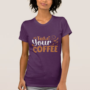 Ta ditt kaffe T-Shirt