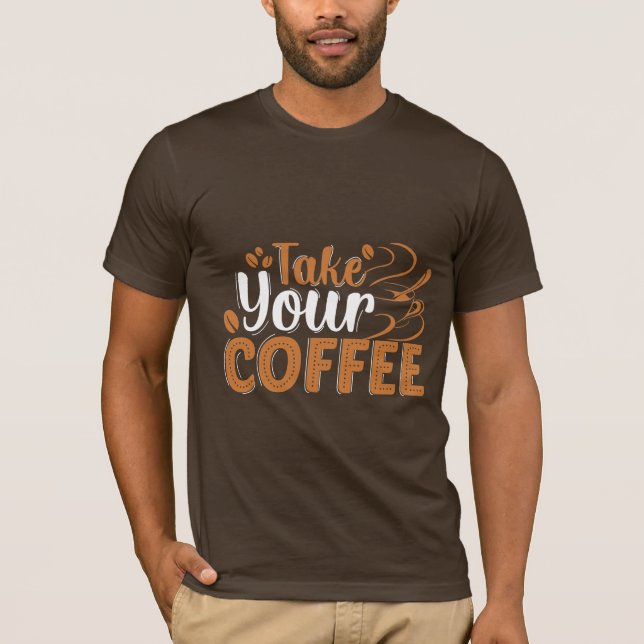Ta ditt kaffe T-Shirt (Framsida)