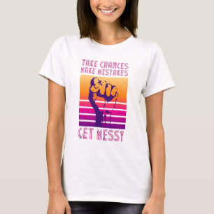 Ta emot chanser Gör att fel får meddelandecitat T Shirt