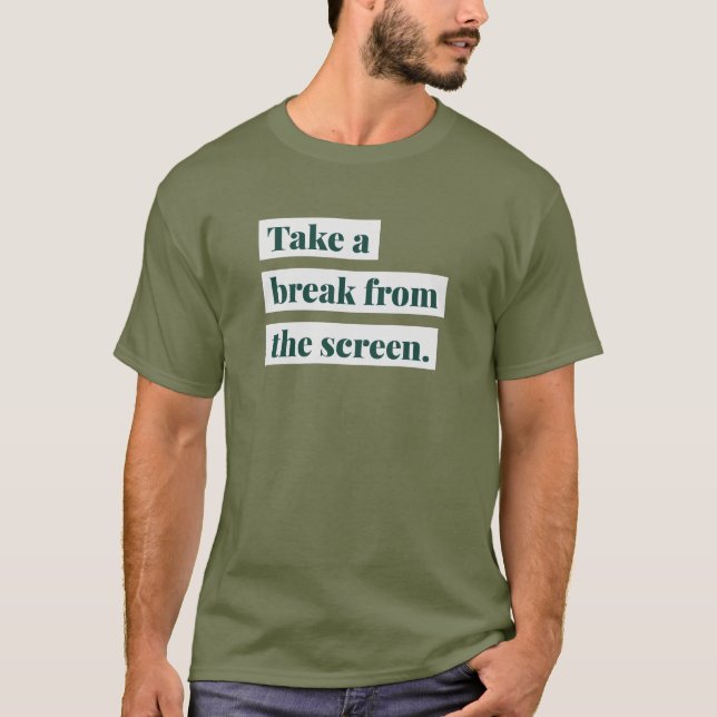 Ta en brytning från medieflaxen Skärm-Social T Shirt (Framsida)