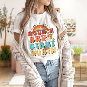 Ta en djup andedräkt och börja om igen t shirt