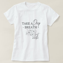 Ta en djup andedräkt t shirt