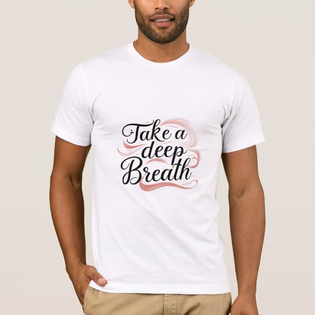 Ta en djup andedräkt t shirt (Framsida)