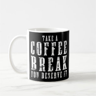 Ta en kaffebrytning som du förtjänar att citeras kaffemugg