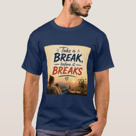 Ta En Paus Innan Det Bryter Ut Citat Konst T Shirt