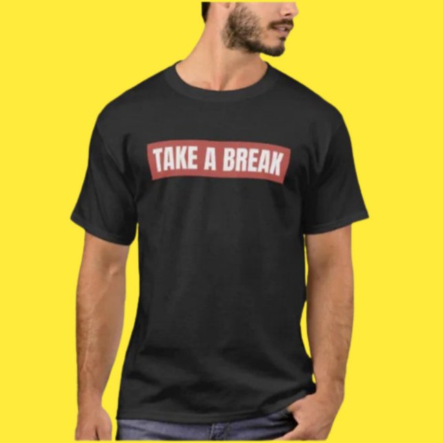 Ta En Paus T-shirt – Enkelt Budskap, Stor Energi (Skapare uppladdad)