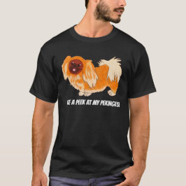 Ta en peek på min Pekingese T Shirt