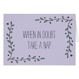 Ta en ta sig en tupplur, när i tvivel hälsningskort