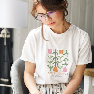 Ta ett ögonblick för att bryta Boho-Blommigten T Shirt