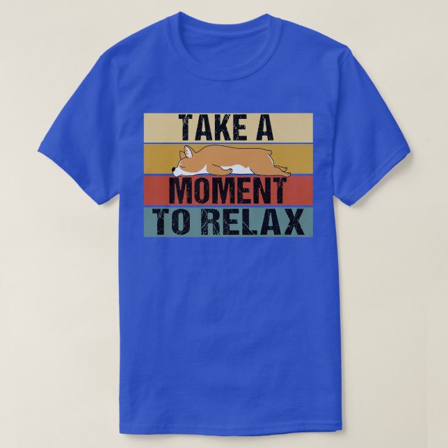 Ta ett ögonblick till Rela Lazy Corgi1278 T Shirt (Design framsida)