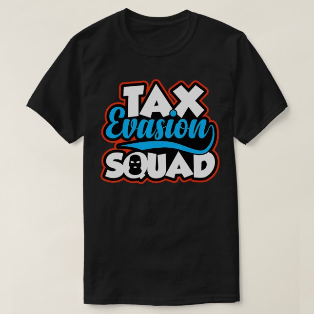 Ta Evasion Squad Funny Tapayer Financial Meme T Shirt (Design framsida)