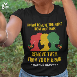 TA INTE BORT KINKERNA FRÅN DIN HAIR Garvey Afro T Shirt