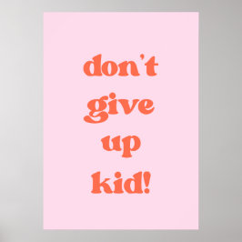 Ta inte ge upp grabben poster