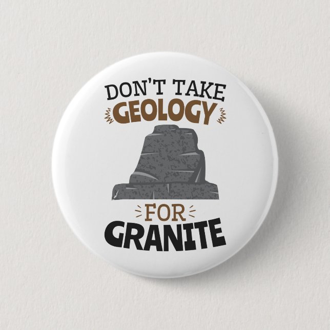 Ta inte geologi för Granite Funny Geolog Knapp (Framsida)