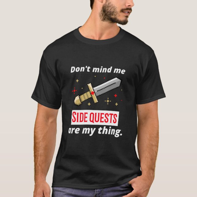 Ta inte illa upp, Side Quests är min sak! T Shirt (Framsida)
