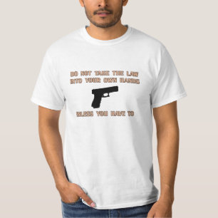 Ta inte in lagen i ditt eget händer t shirt