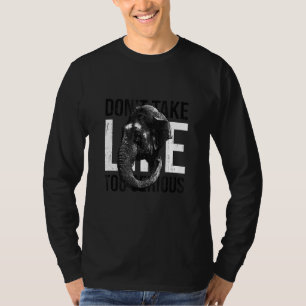 Ta inte livet för allvarligt för elefant djurdesig t shirt