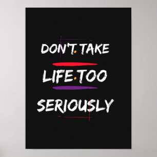 Ta inte livet för allvarligt - Motiverad offert Poster