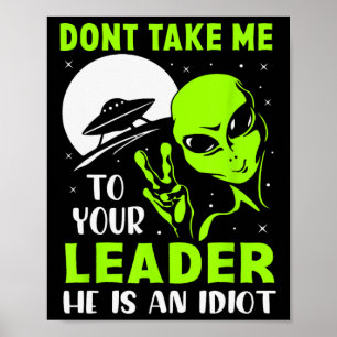 Ta inte mig till Er ledare - Roligt anti Trump Poster