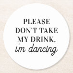 Ta inte min drink, han dansar. Simple Bröllop Underlägg Papper Rund<br><div class="desc">Svart och vit enkel bröllop Underlägg "Ta inte min drink i'm dans".</div>