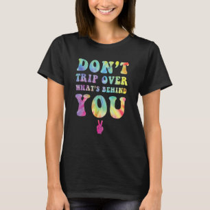 Ta inte Resa över det som ligger bakom dig, Hippy T Shirt