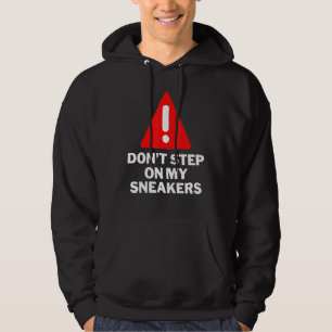 Ta inte steg på min Sneakers Sneaker Sneaker Fläkt Hoodie