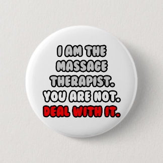 Ta itu med det ... Funny Massage Therapist Knapp