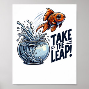 Ta ledningen - Motivering Goldfish-jumpning ut Poster
