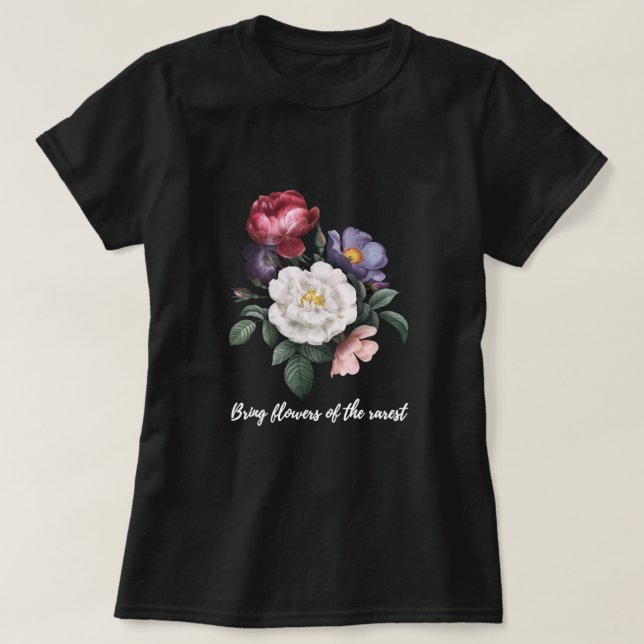 Ta med blommor från de mest sällsynta t shirt (Design framsida)