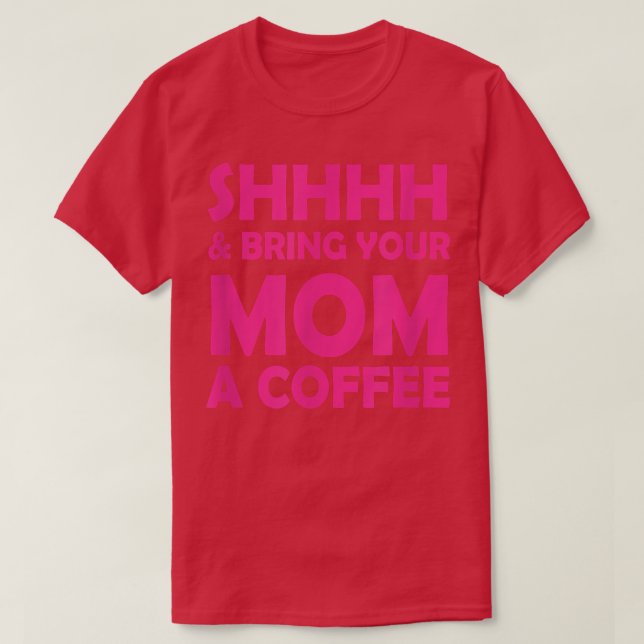 Ta med en kaffe till Mamma... T Shirt (Design framsida)