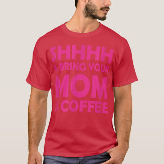 Ta med en kaffe till Mamma... T Shirt