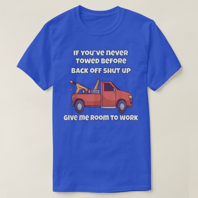 Ta med Lastbil-operatorn om du aldrig har torkat f T Shirt (Design framsida)