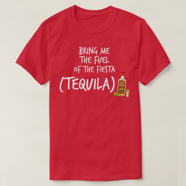 Ta med mig bränslet från Fiesta Funny Tequila 1 T Shirt (Design framsida)